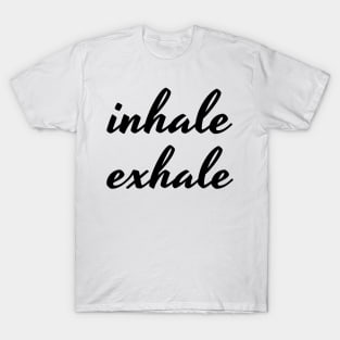 inhale exhale T-Shirt